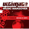 Ultimate Music Makeover: The Songs of Michael W. Smith - Click to view!