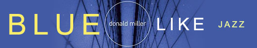 Blue Like Jazz by Donald Miller