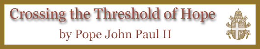 Crossing the Threshold of Hope by Pope John Paul II