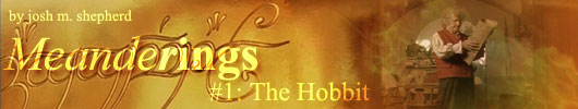 Meanderings by josh m. shepherd: #1: The Hobbit